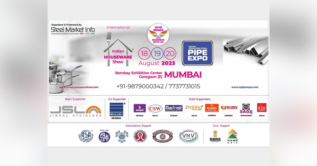 13th Indian Stainless Steel Houseware Show to Be Concurrently Held With 6th Indian Stainless Steel Pipe Expo 2023 From 18 To 20 August 2023 At Mumbai, India
